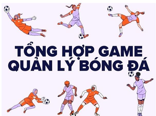 Tại sao game quản lý đội bóng lại hấp dẫn đến vậy?
